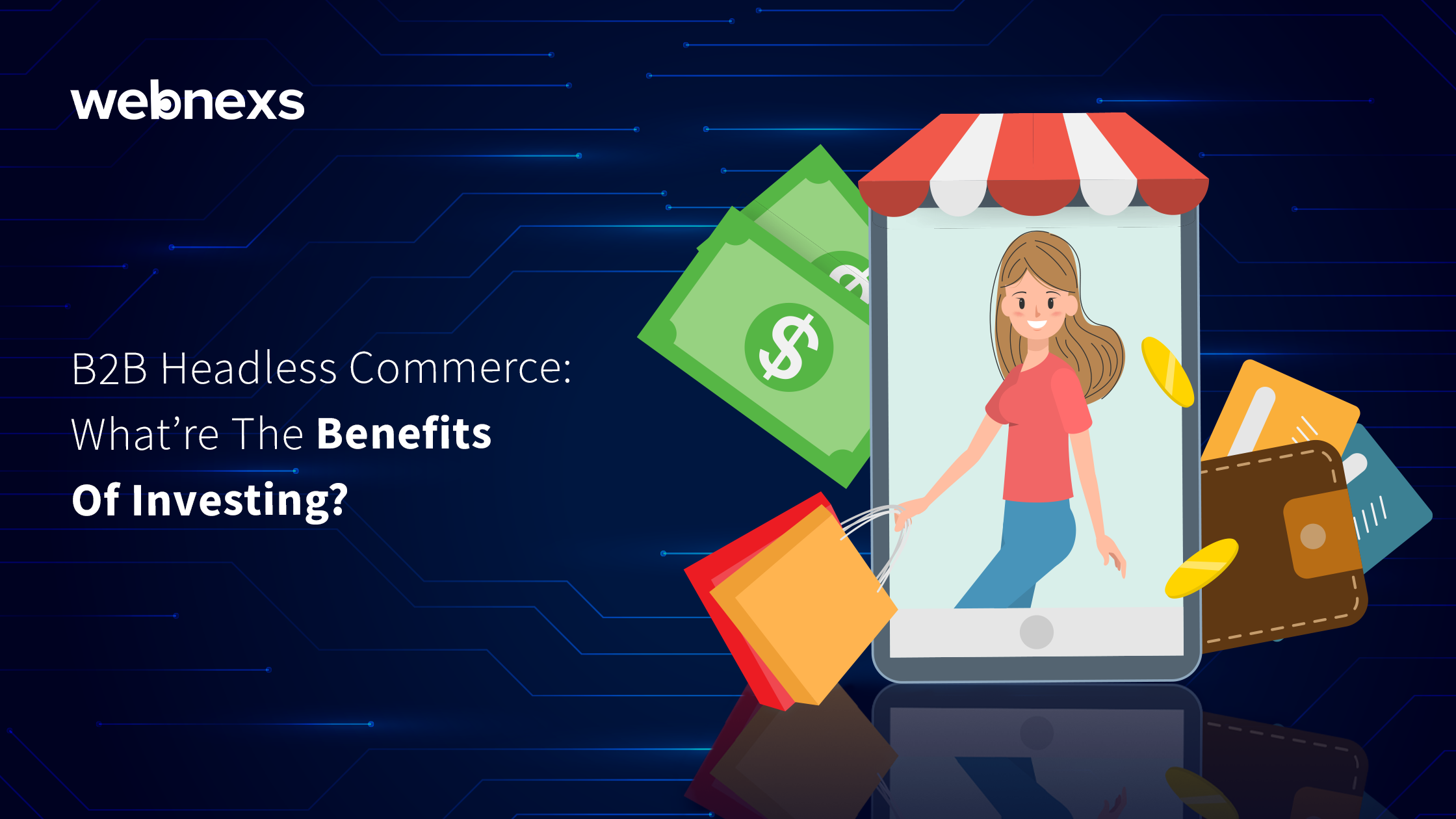 B2B Headless Commerce: What're The Benefits Of Investing? | Webnexs