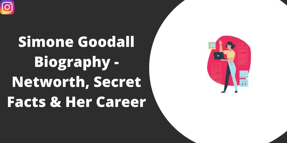 Simone Goodall Biography – Networth, Secret Facts & Her Career