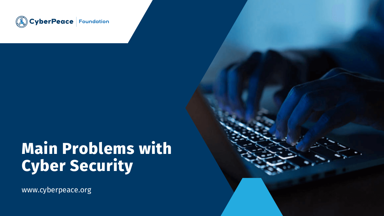 Main Problems with Cyber Security | CyberPeace Foundation | edocr
