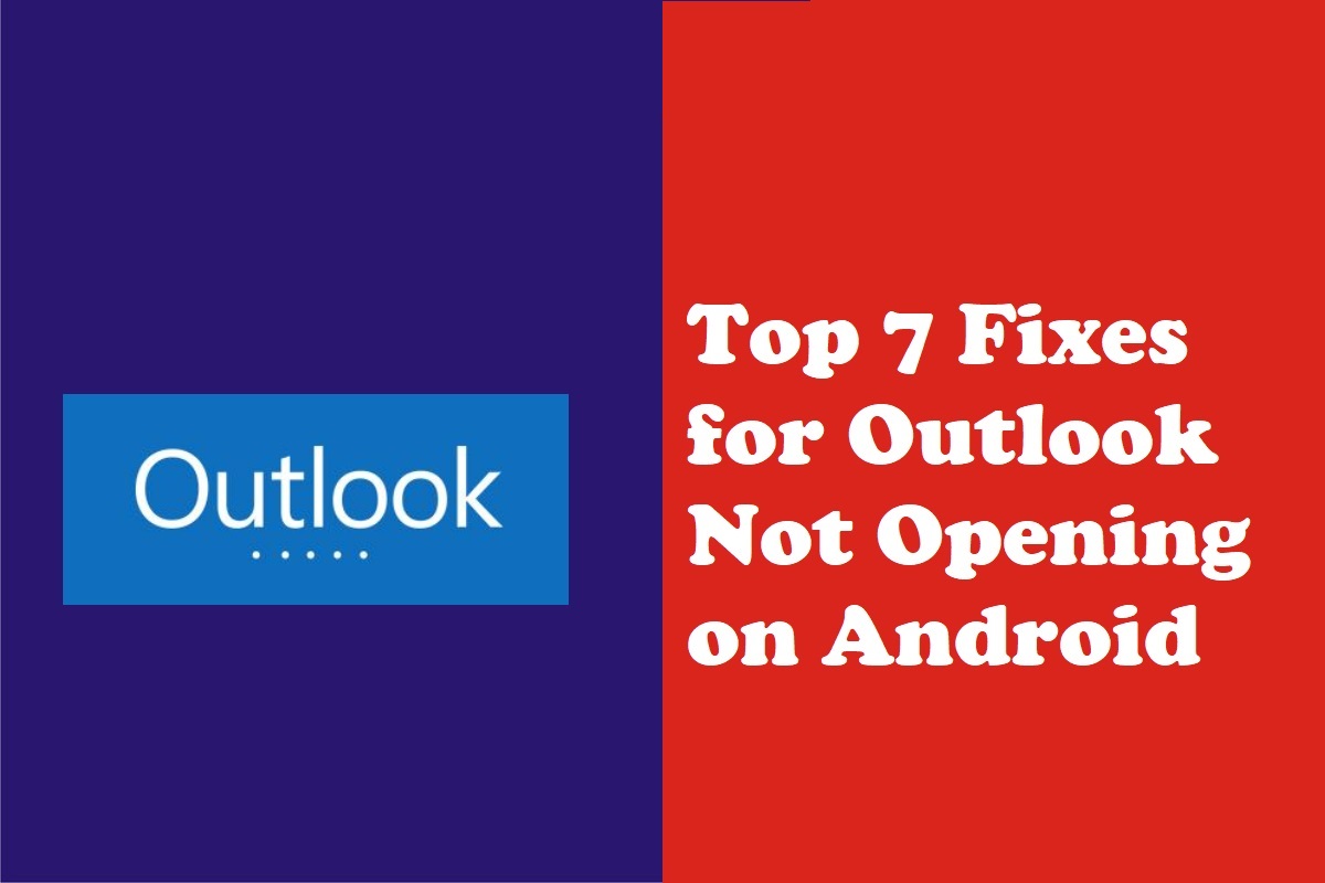 Top 7 Fixes for Outlook Not Opening on Android - Solved