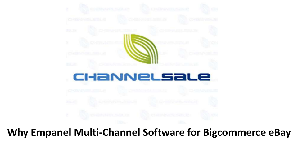 Why Empanel Multi-Channel Software for Bigcommerce eBay | edocr