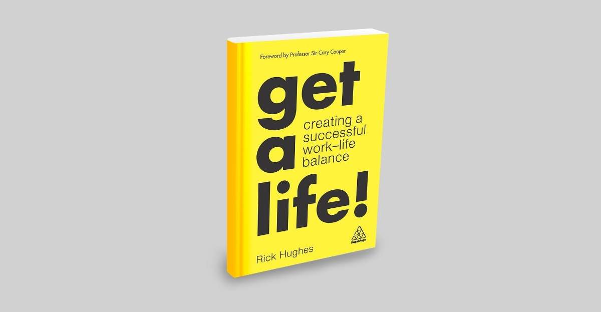Get a Life : Creating a Successful Work-Life Balance - Amazing Workplaces