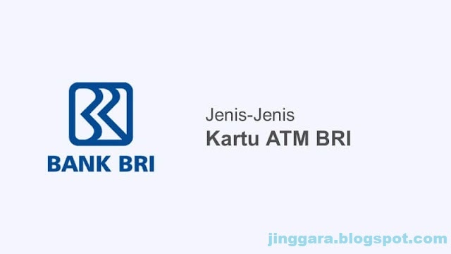 Jenis Kartu ATM BRI : Biaya Admin, Limit dan Gambar