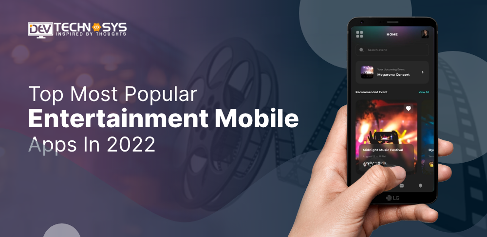 Top 10 Most Popular Entertainment Mobile Apps In 2022