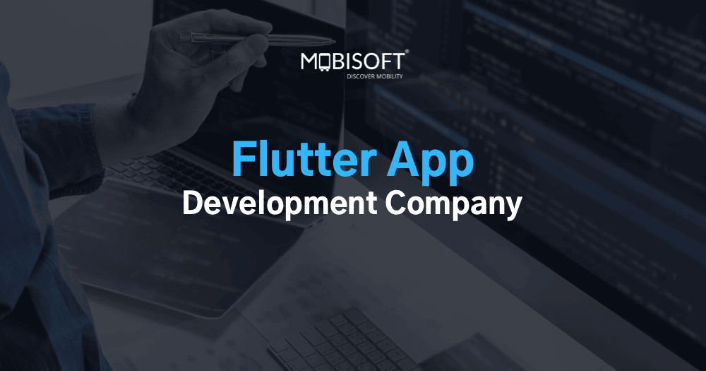 Flutter App Development Company - Mobisoft Infotech