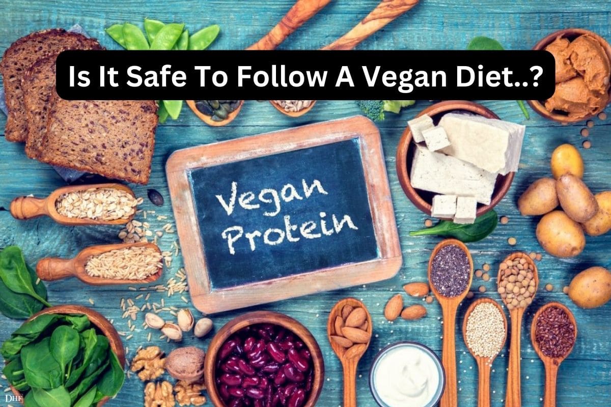 Is It Safe To Follow A Vegan Diet? - Daily Healthcare Facts