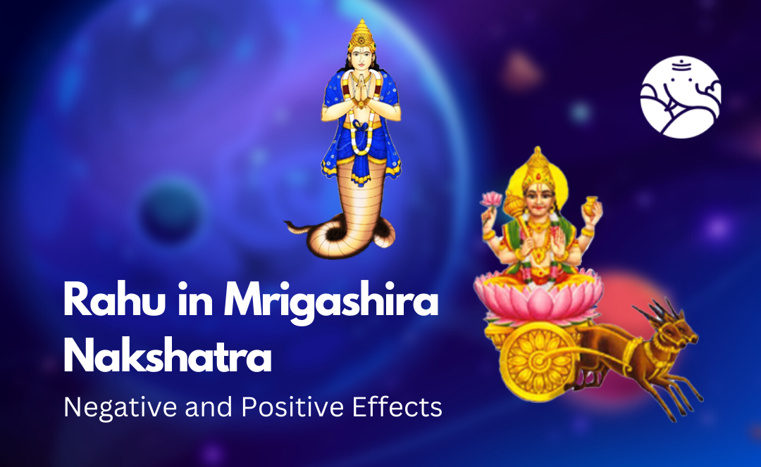 Rahu in Mrigashira Nakshatra: Negative and Positive Effects – Bejan Daruwalla