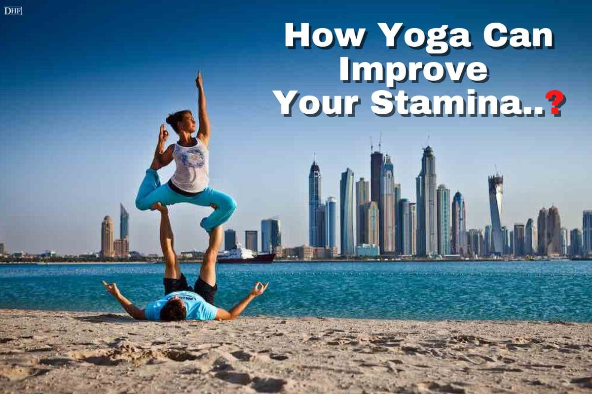 How Yoga Can Improve Your Stamina? - Daily Healthcare Facts