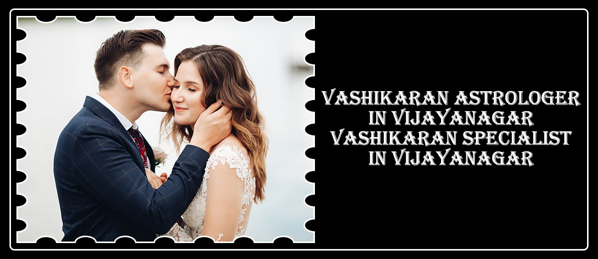 Vashikaran Astrologer in Vijayanagar | Vashikaran Specialist