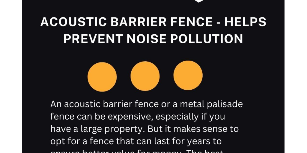 Acoustic Barrier Fence - Helps Prevent Noise Pollution - Infogram
