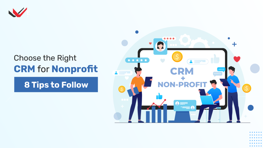 Choosing The Right CRM for Nonprofits | 8 Tips to Follow