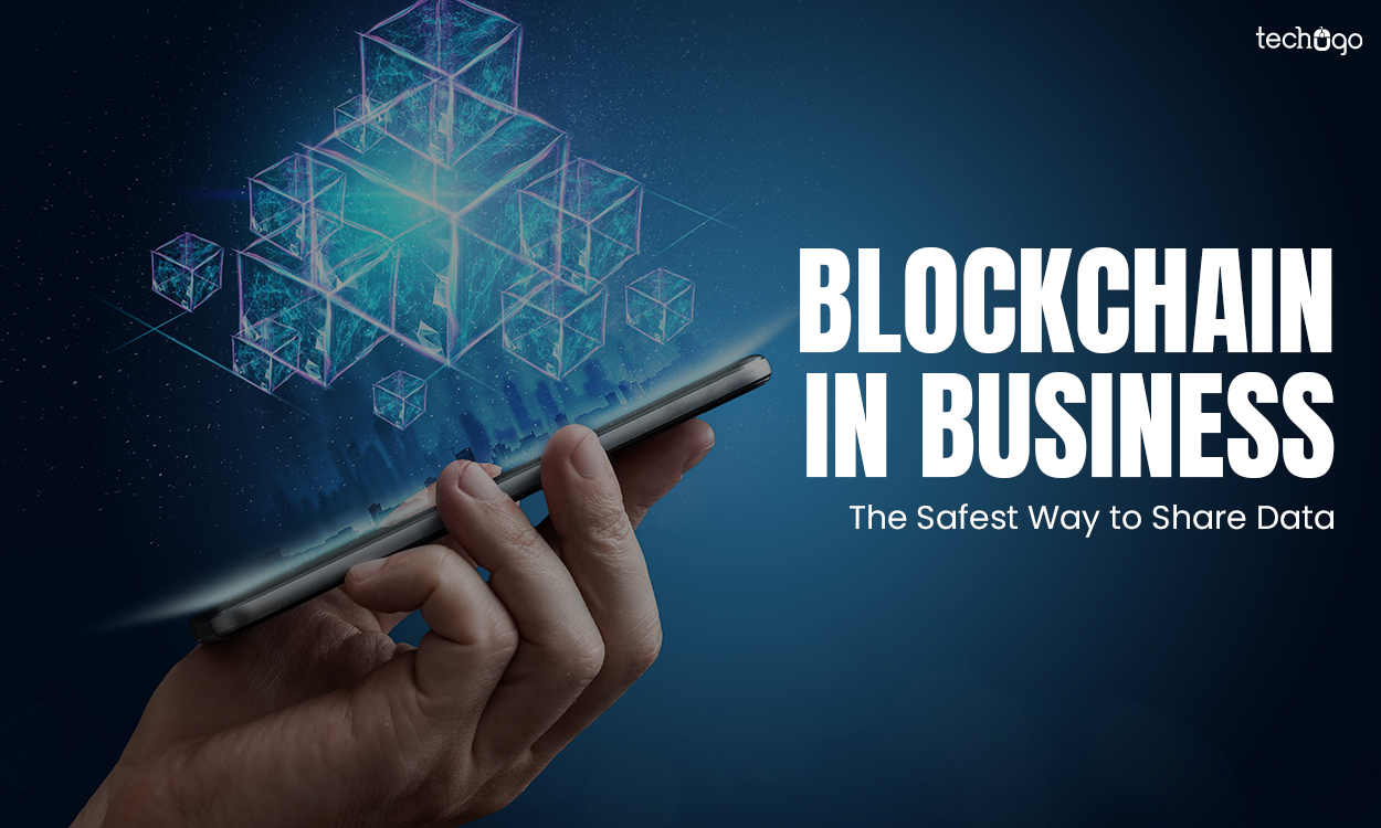 Blockchain in Business: The Safest Way to Share Data