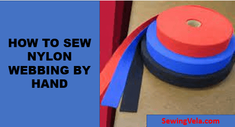 How To Sew Nylon Webbing By Hand - Sewing Vela