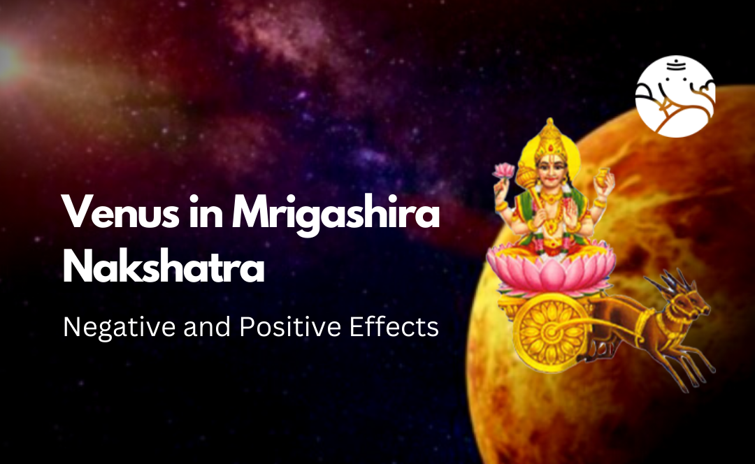 Venus in Mrigashira Nakshatra: Negative and Positive Effects – Bejan Daruwalla