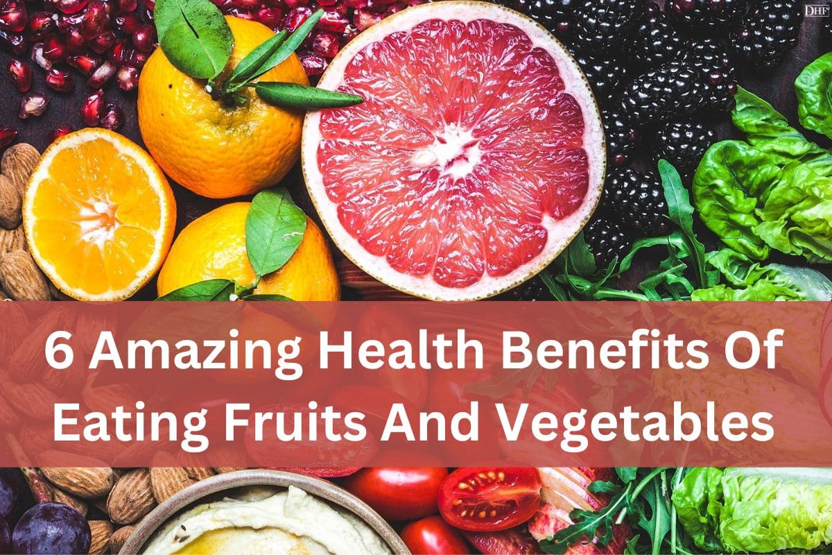 6 Amazing Health Benefits Of Eating Fruits And Vegetables - Daily Healthcare Facts