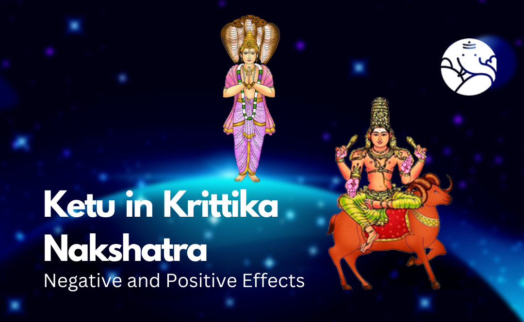 Ketu in Krittika Nakshatra: Negative and Positive Effects – Bejan Daruwalla