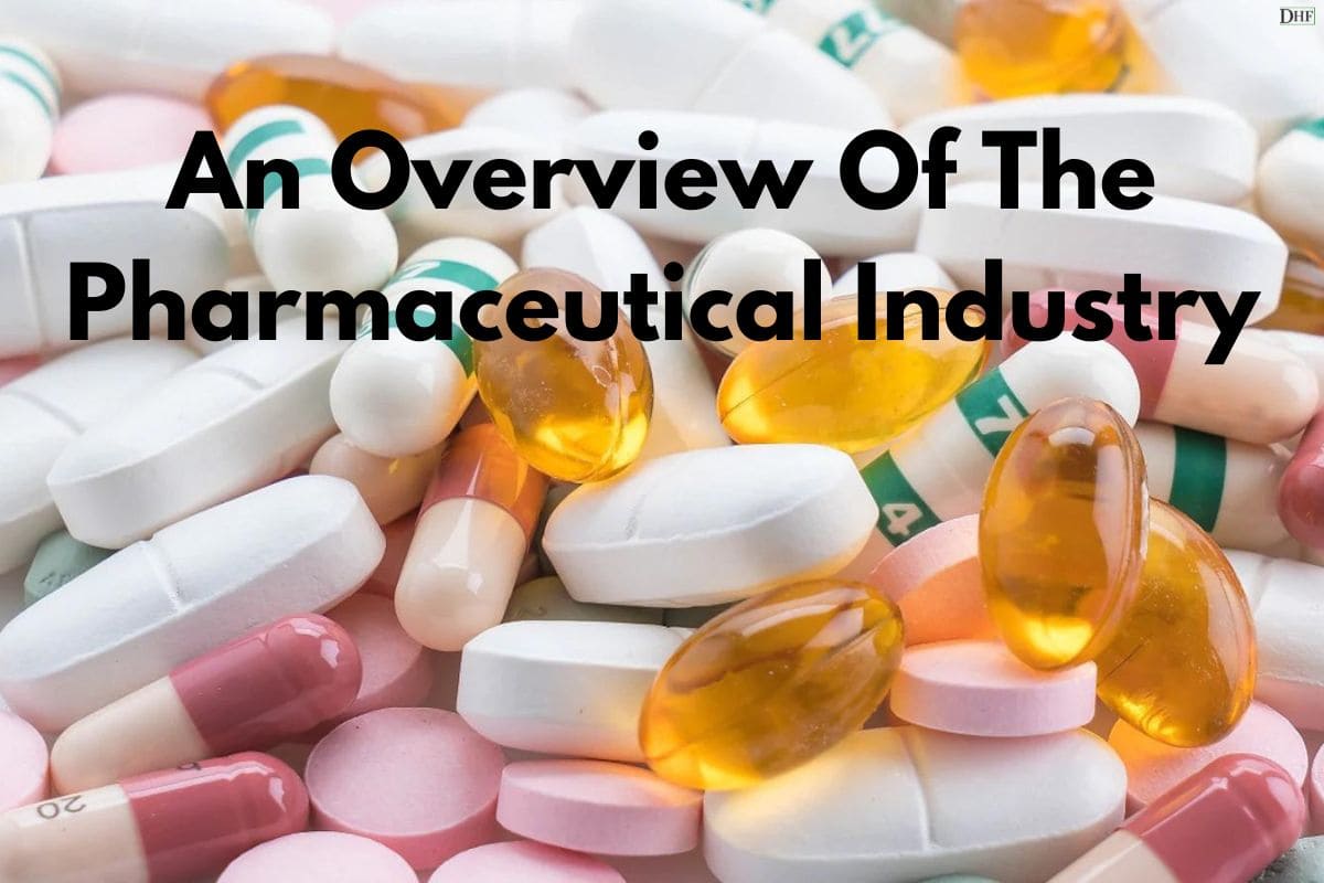 An Overview Of The Pharmaceutical Industry - Daily Healthcare Facts
