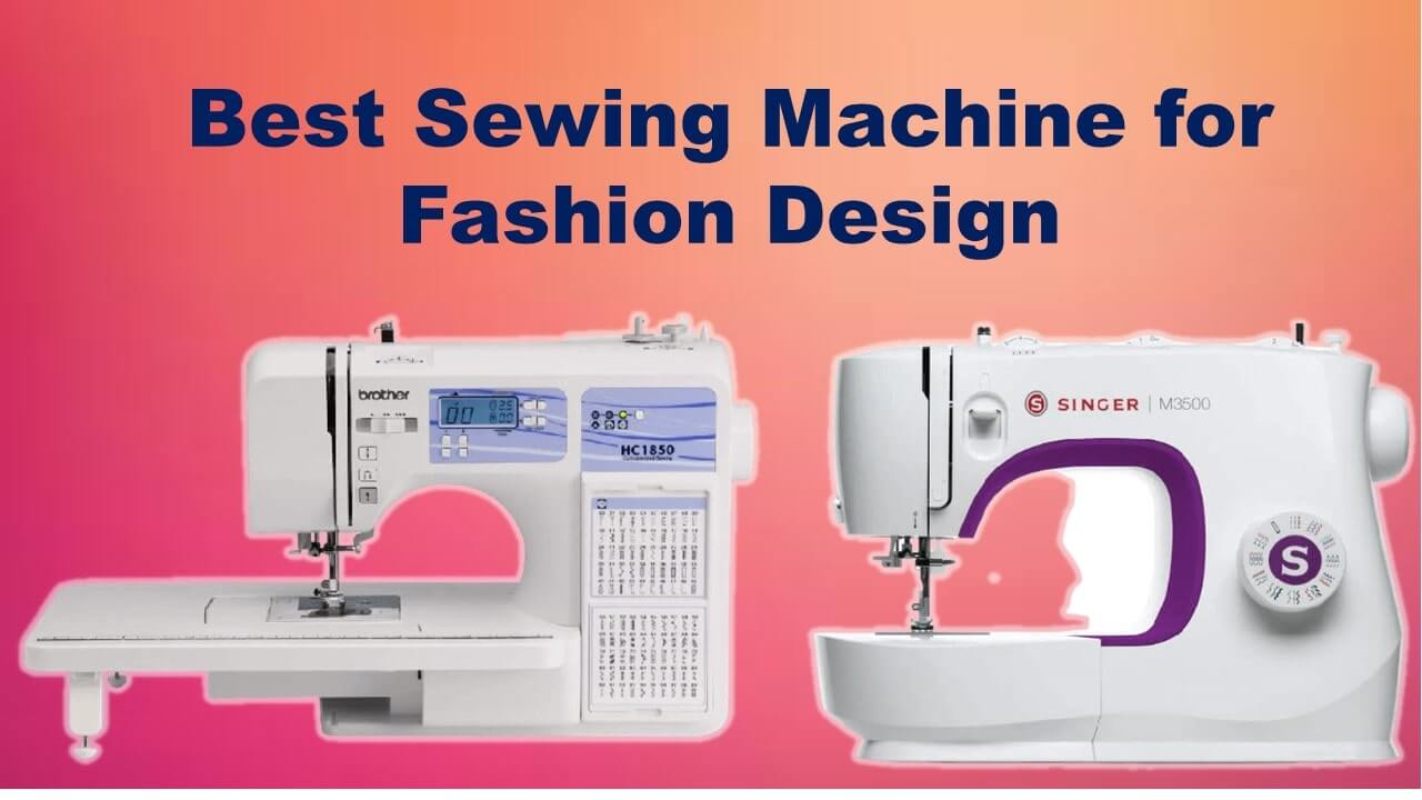 Top 10 Best Sewing Machine for Fashion Design Students In 2023