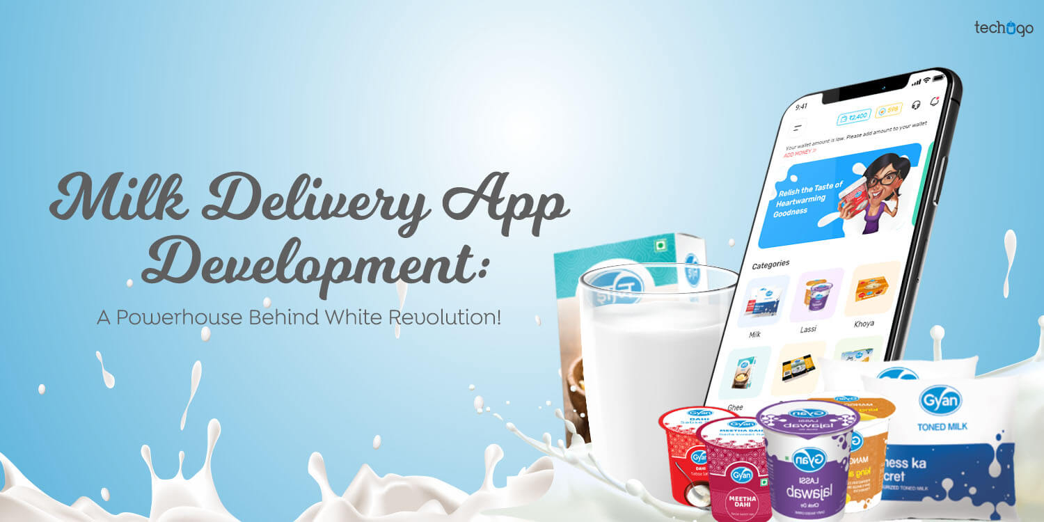 Milk Delivery App Development: A Powerhouse Behind White Revolution!