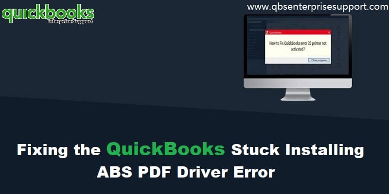 QuickBooks Installation is Stuck While Installing ABS PDF Driver [Fixed]