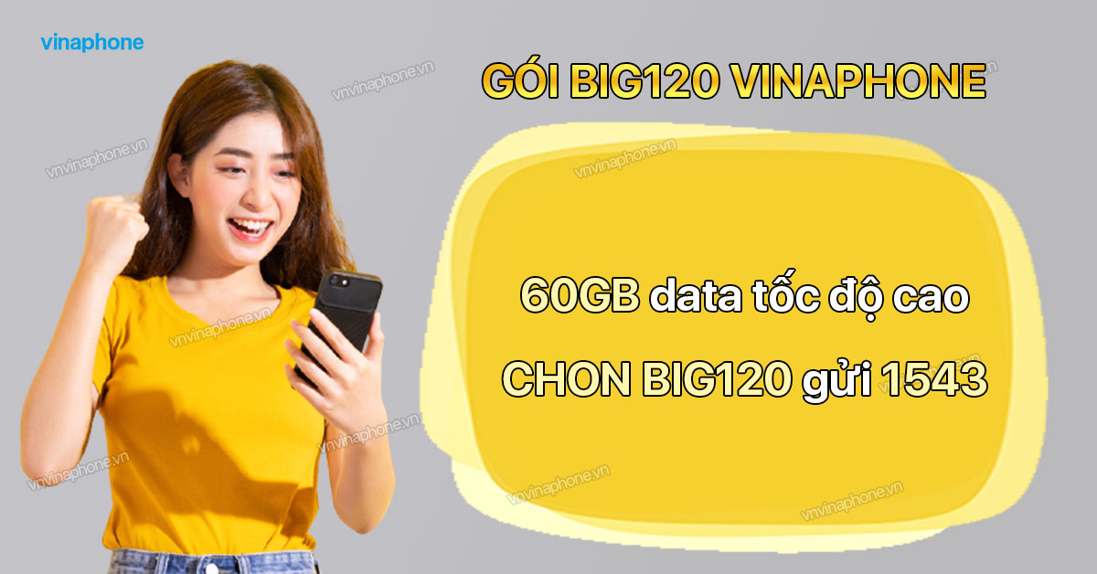 Gói 4G Vina BIG120 - Chỉ 120K Có Ngay 60GB Data Tốc Độ Cao