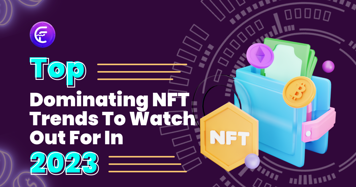 Top NFT Trends To Watch Out In 2023