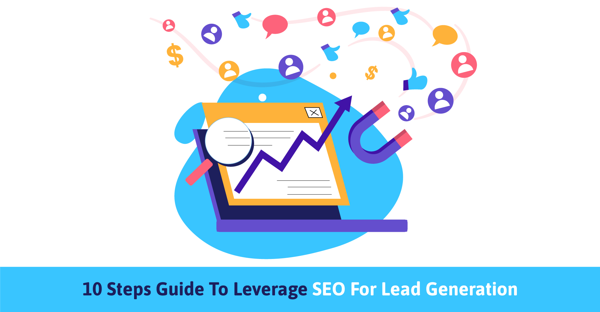 10 Steps Guide To Leverage SEO For Lead Generation - Rise Socially