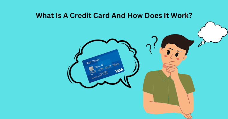 What Is A Credit Card And How Does It Work?