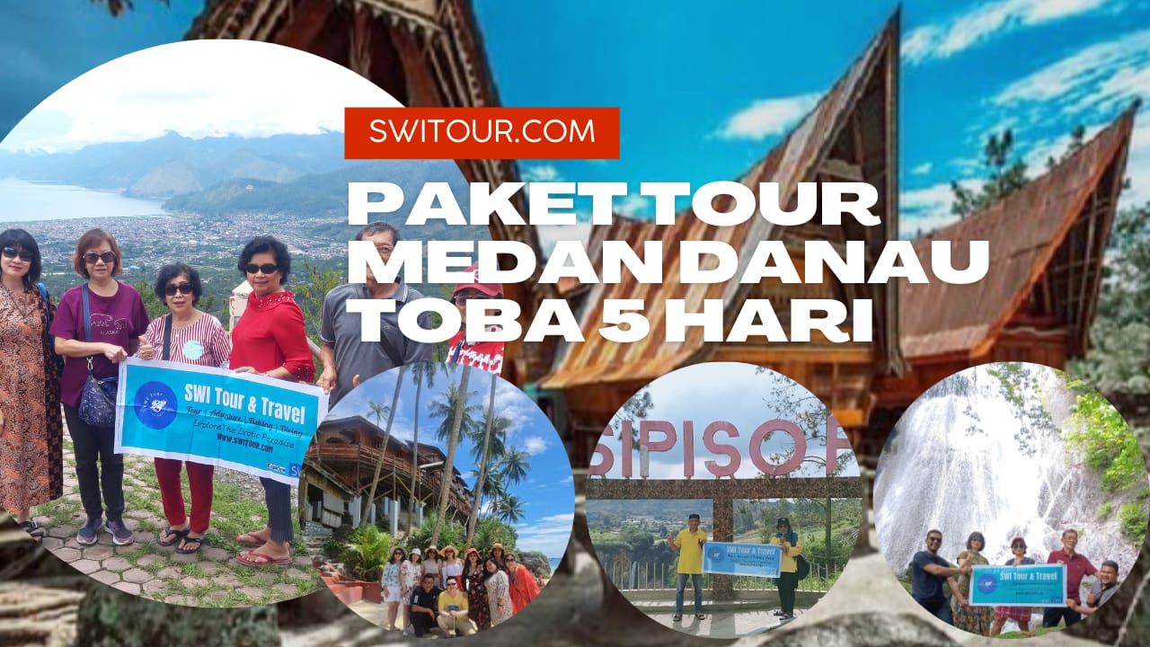 Paket Tour Medan Danau Toba 5 Hari 4 Malam: Liburan & Wisata Medan, Berastagi, Samosir & Parapat - SWI Tour & Travel