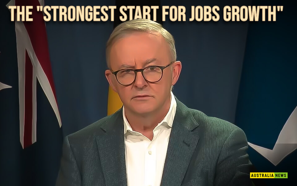 The "strongest start for jobs growth" of any Australian government is praised by Labor. - Ausralia News Online