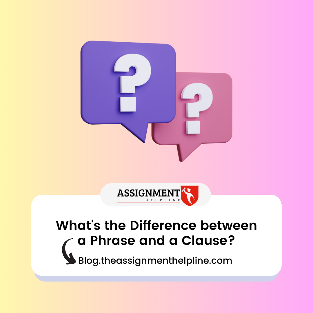 What's the Difference between a Phrase and a Clause? - The Assignment Helpline Blog