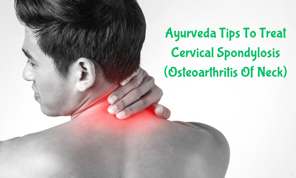 Ayurveda Tips To Treat Cervical Spondylosis (Osteo..