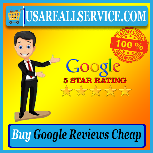 Buy Google Reviews Cheap - 100% Positive Best Quality