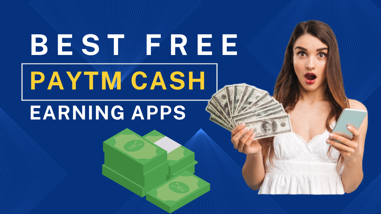 Top 15 Best Free Paytm Cash Earning App in India (Updated List)