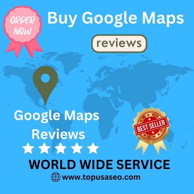 Buy Google Maps Reviews - 100% Manual Google Map Reviews