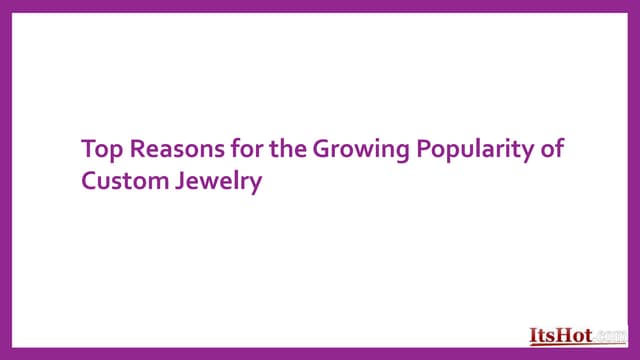 Top Reasons for the Growing Popularity of Custom Jewelry.pdf