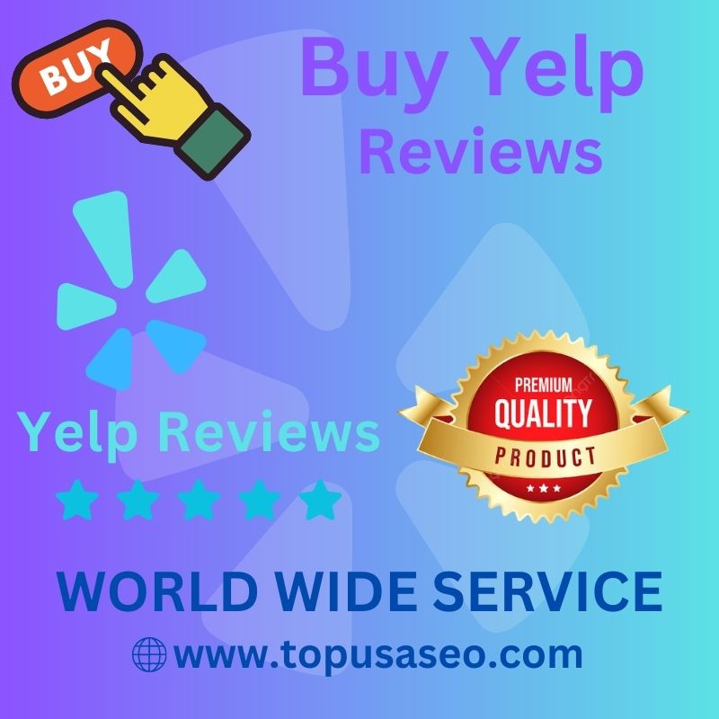 Buy Yelp Reviews - 100% Real Manual Positive Yelp Reviews