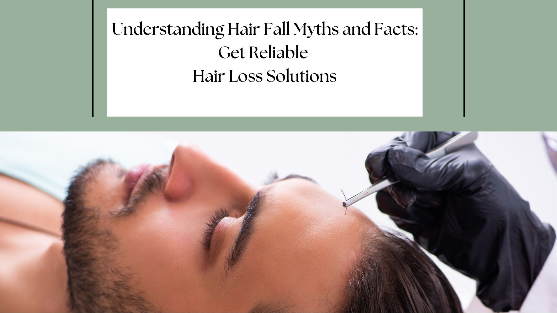 Understanding Hair Fall Myths and Facts: Get Reliable Hair Loss Solutions - Dr Sirisha Yanegalla