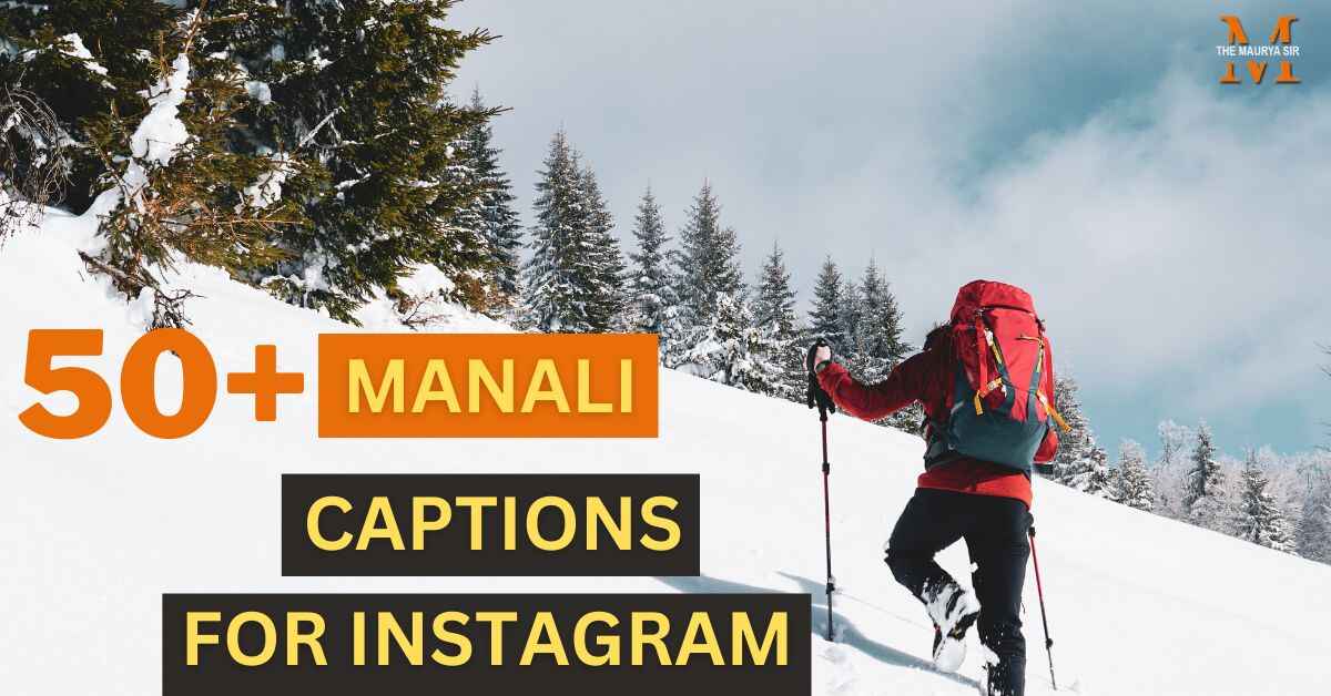 50+ Manali Captions for Instagram - The Maurya Sir