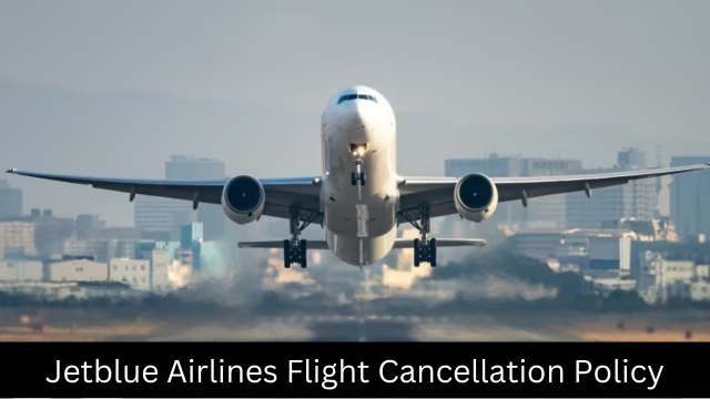 Jetblue Airlines Flight Cancellation Policy | Championairlines