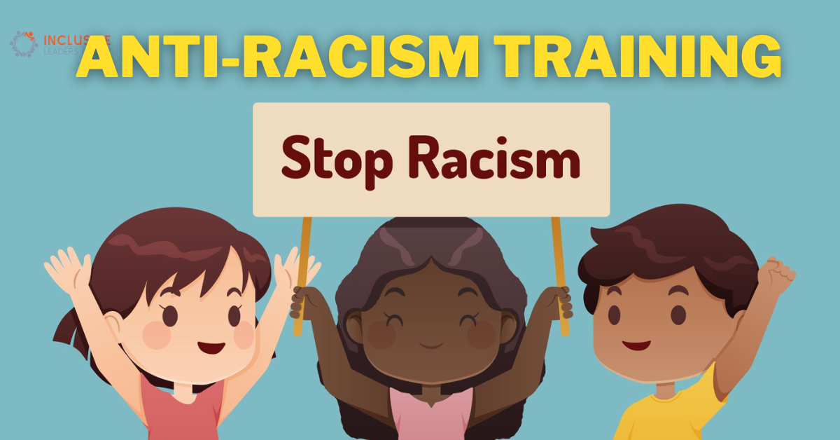 The Importance of Anti-Racism Training: Inclusive leaders Group