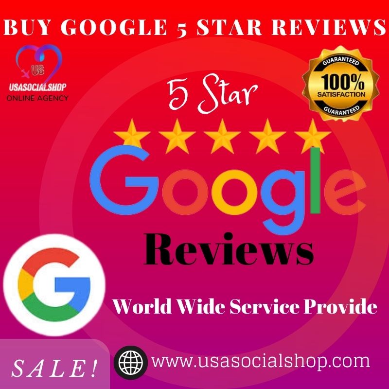 Buy Google 5 Star Reviews -100 % Safe,& Customer Rating