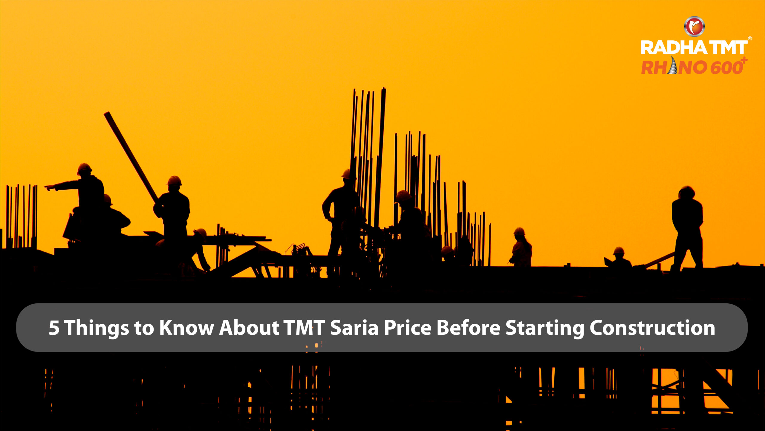 5 Things to Know About TMT Saria Price Before Construction - Radha TMT