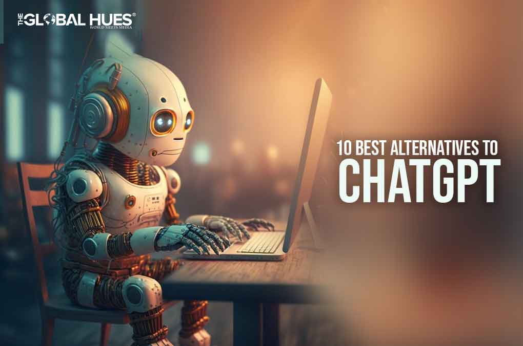 10 Best Alternatives to ChatGPT | The Global Hues