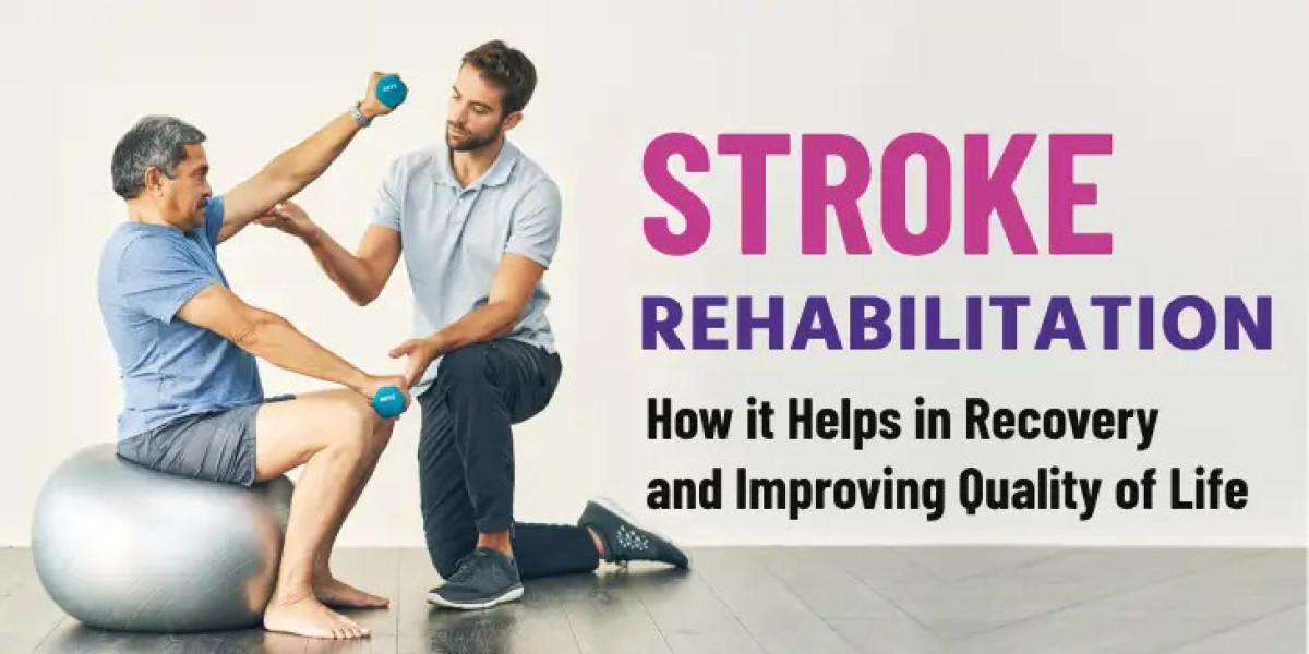 Stroke Rehabilitation: How it Helps in Recovery and Improving Quality of Life
