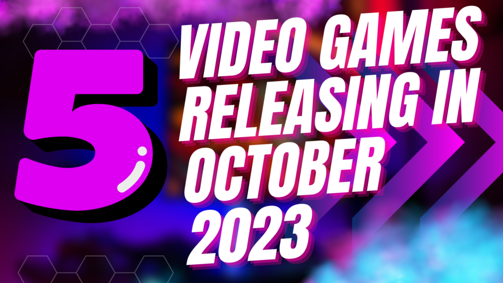 5 Video Games Releasing in October 2023 You Shouldn't Miss