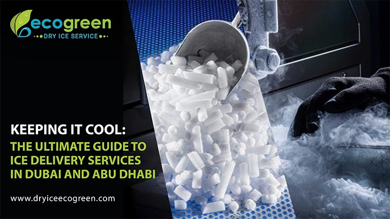 Keeping It Cool: The Ultimate Guide to Ice Delivery Services in Dubai and Abu Dhabi -