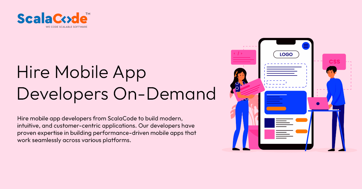 Hire Dedicated Mobile App Developers - ScalaCode™