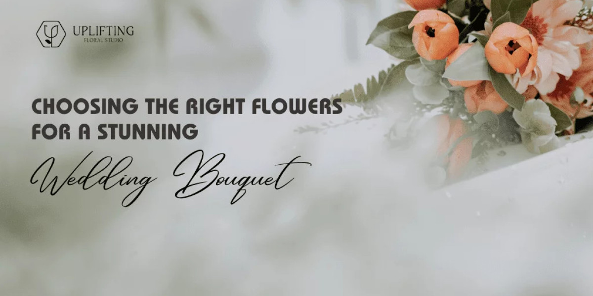 Choosing the Right Flowers for a Stunning Wedding Bouquet
