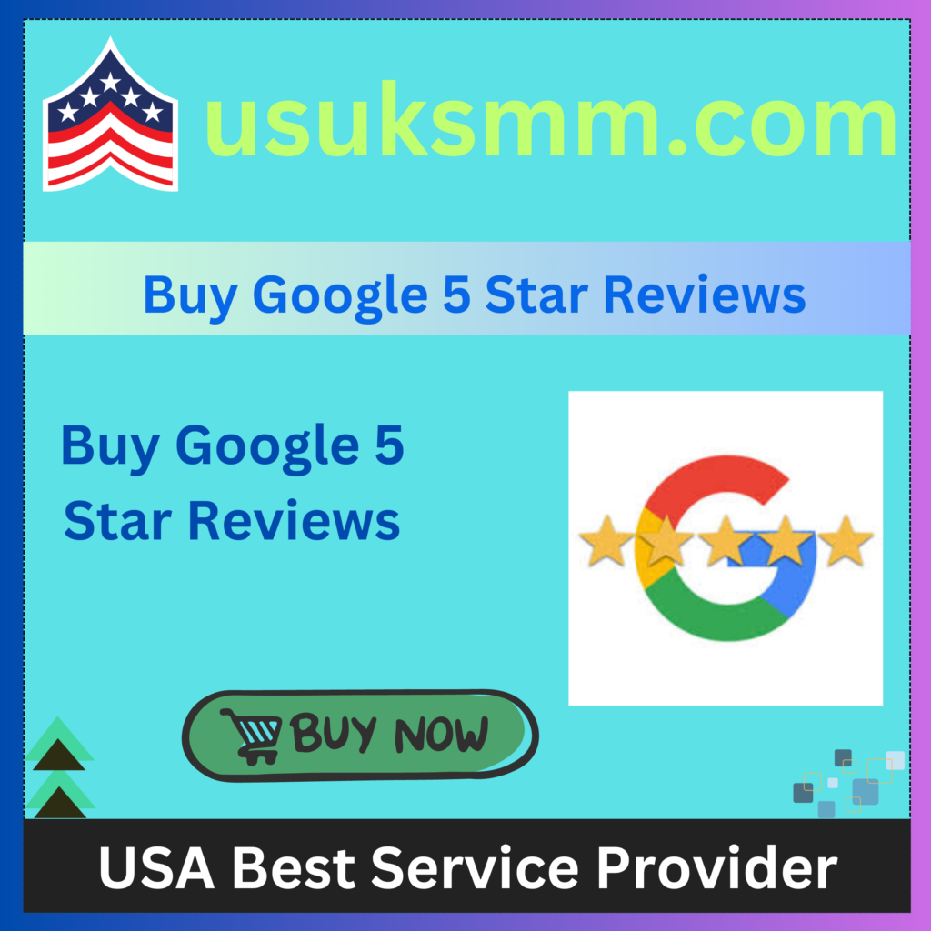 Buy Google 5 Star Reviews - 100% Us Uk Verified.